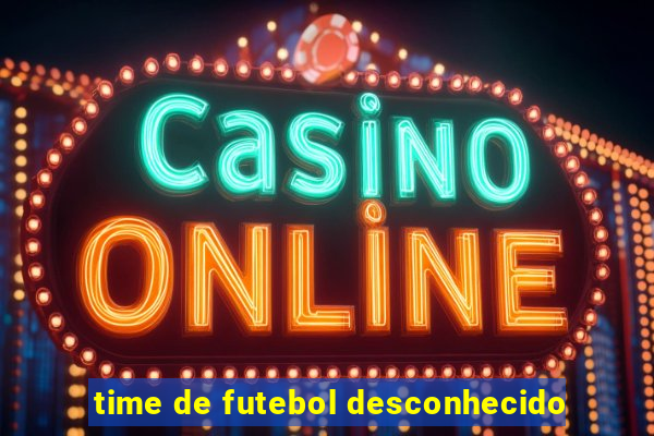 time de futebol desconhecido