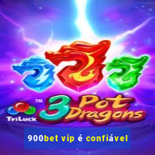 900bet vip é confiável