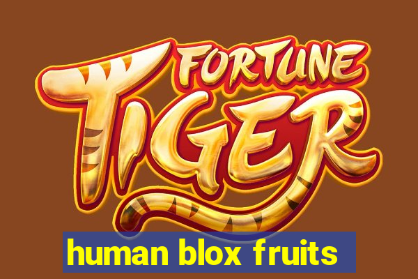 human blox fruits