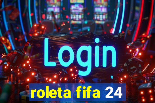 roleta fifa 24
