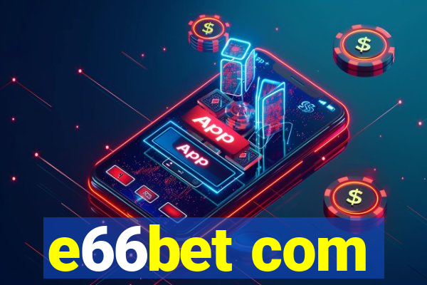 e66bet com