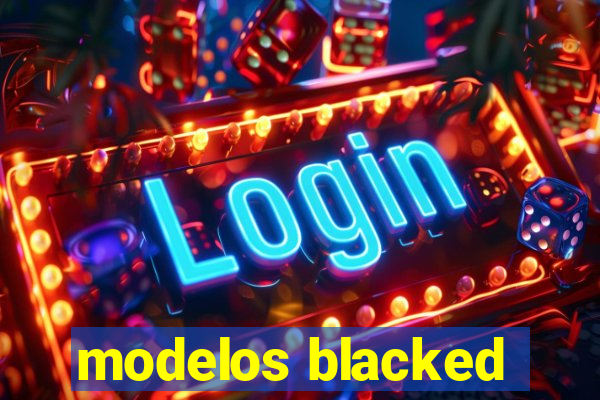 modelos blacked