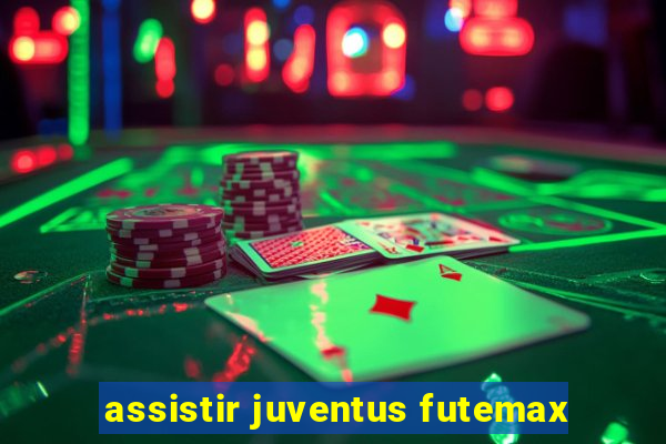 assistir juventus futemax