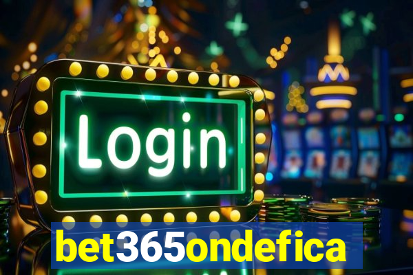 bet365ondefica