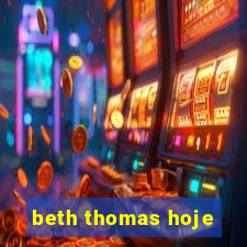 beth thomas hoje