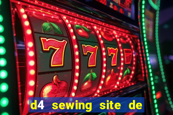 d4 sewing site de relacionamento login entrar