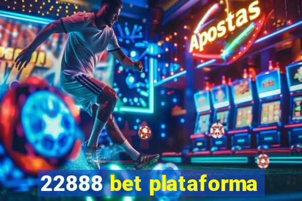22888 bet plataforma