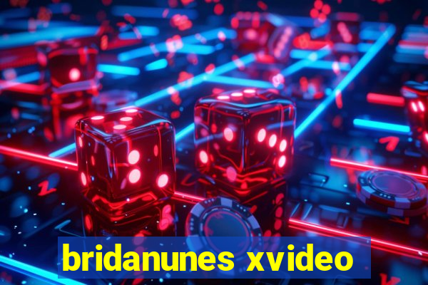bridanunes xvideo