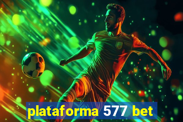 plataforma 577 bet