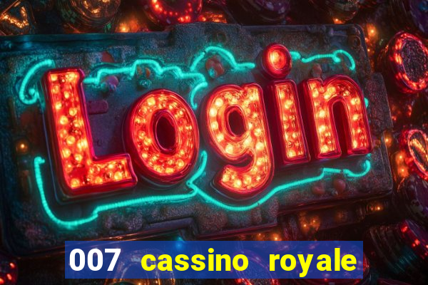 007 cassino royale filme completo dublado