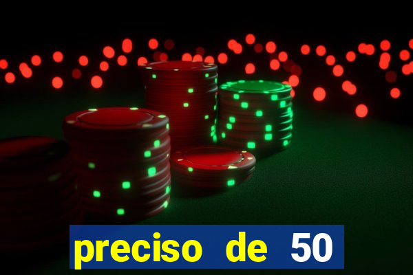 preciso de 50 reais urgente