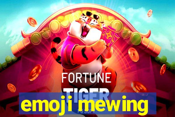emoji mewing