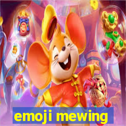 emoji mewing