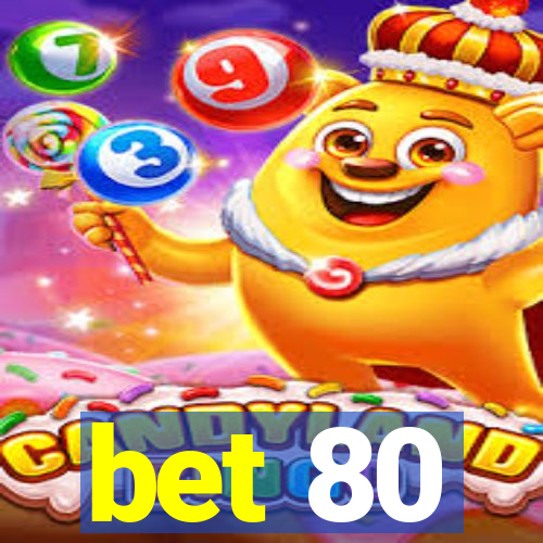 bet 80