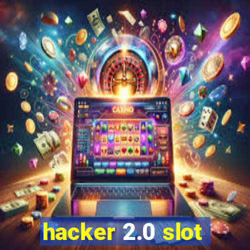 hacker 2.0 slot