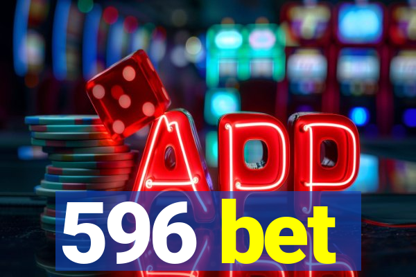 596 bet