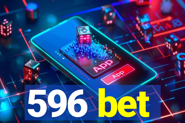596 bet
