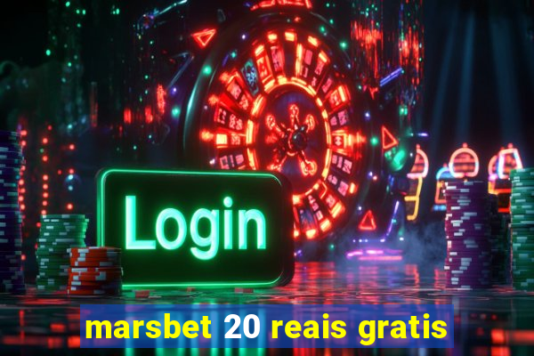 marsbet 20 reais gratis