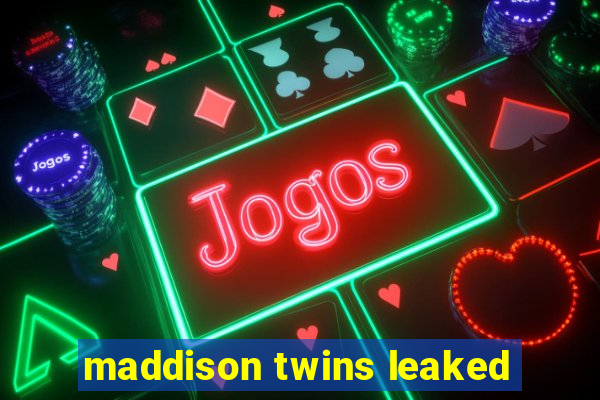 maddison twins leaked