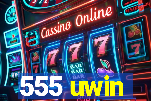 555 uwin
