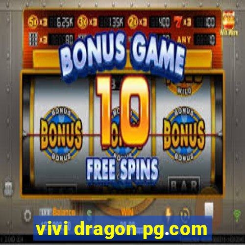vivi dragon pg.com