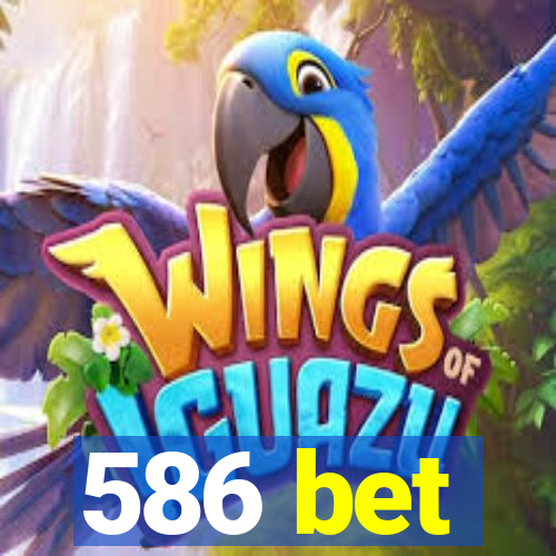 586 bet