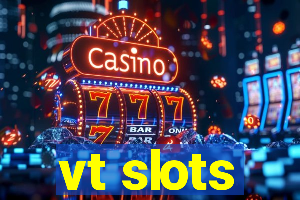 vt slots