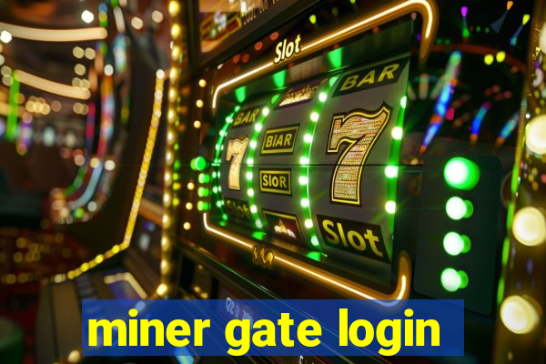 miner gate login
