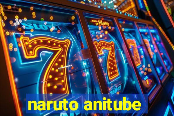 naruto anitube