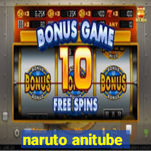 naruto anitube