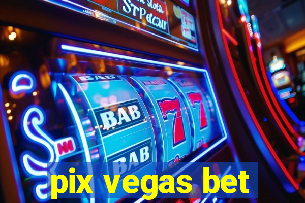 pix vegas bet