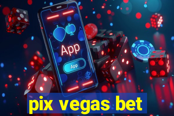 pix vegas bet