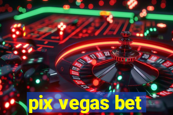 pix vegas bet