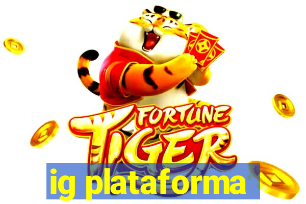 ig plataforma
