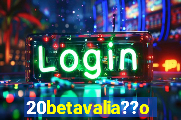 20betavalia??o