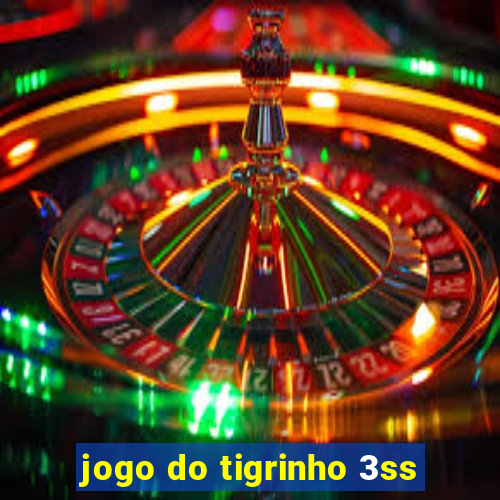 jogo do tigrinho 3ss