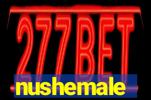 nushemale