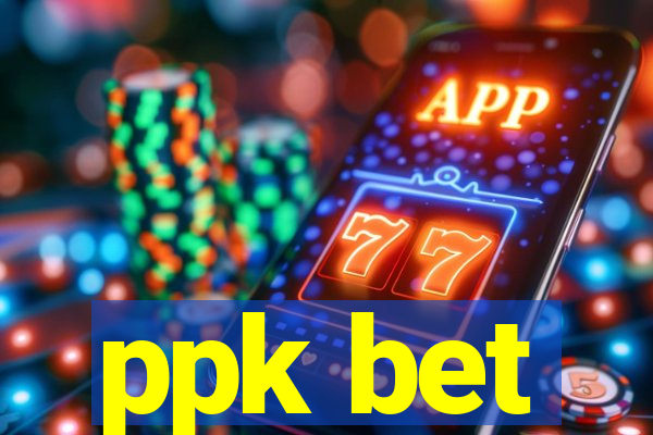 ppk bet