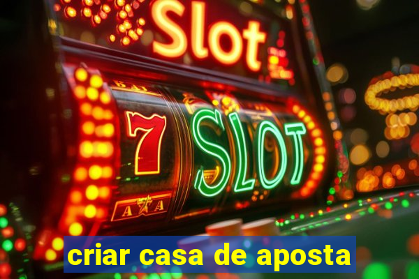 criar casa de aposta