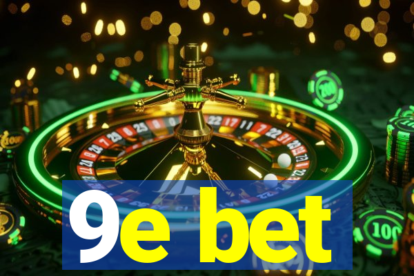 9e bet