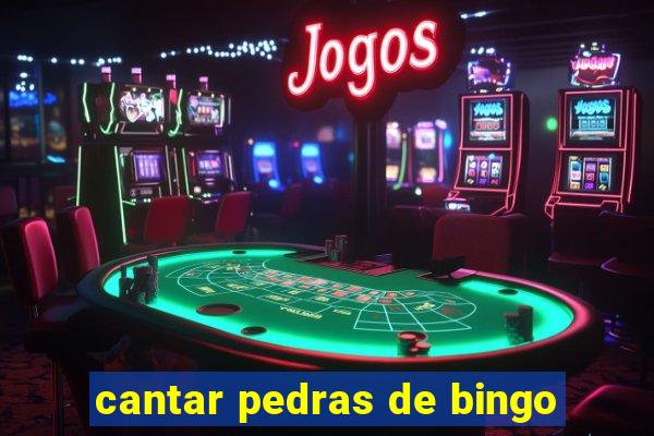 cantar pedras de bingo
