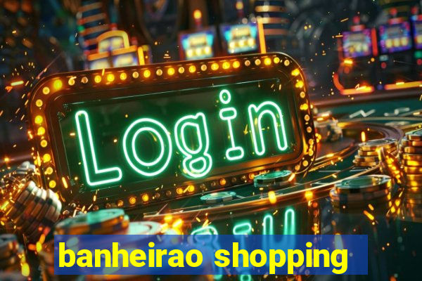 banheirao shopping