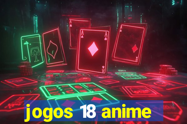jogos 18 anime