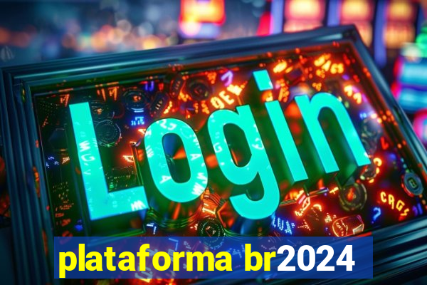 plataforma br2024