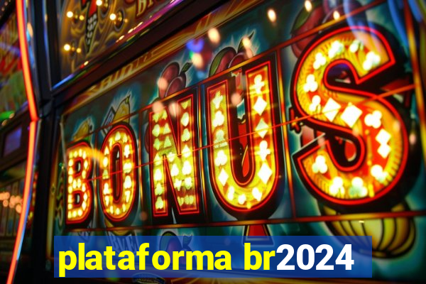 plataforma br2024