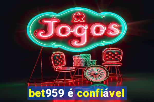 bet959 é confiável