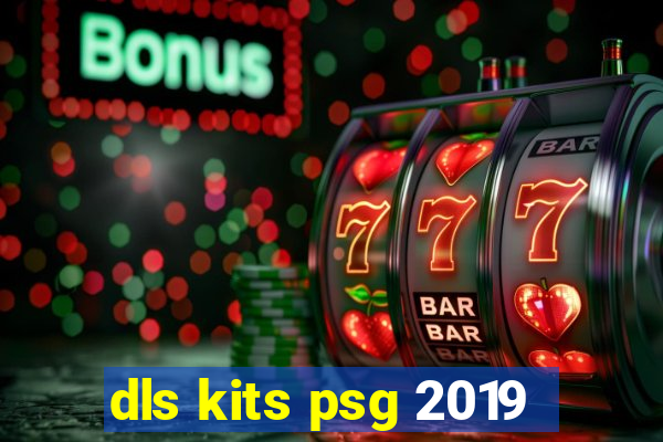 dls kits psg 2019