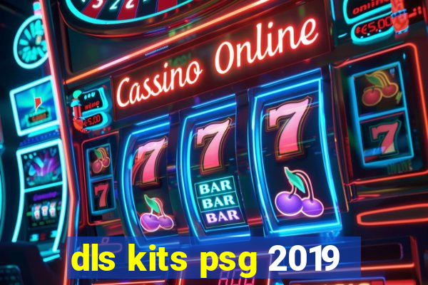 dls kits psg 2019