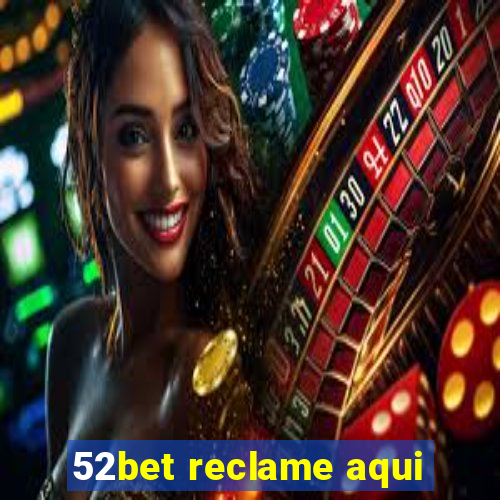 52bet reclame aqui