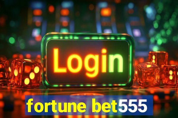 fortune bet555